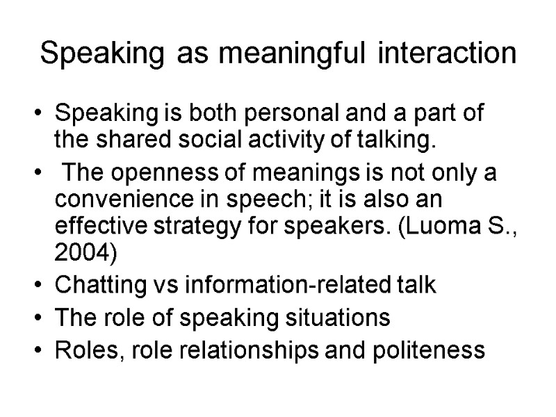 Speaking as meaningful interaction Speaking is both personal and a part of the shared